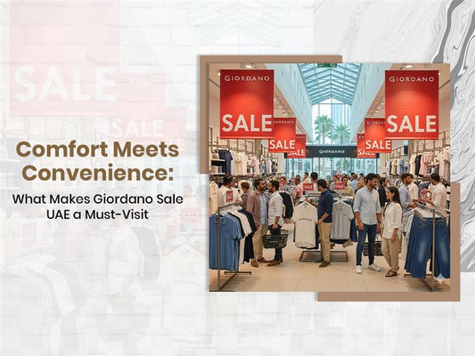 Comfort Meets Convenience: What Makes Giordano Sale UAE a Must-Visit - Giordano
