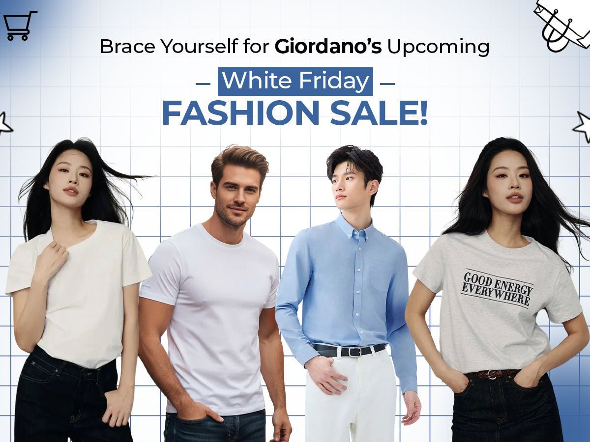 Brace Yourself for Giordano’s Upcoming White Friday Fashion Sale! - Giordano