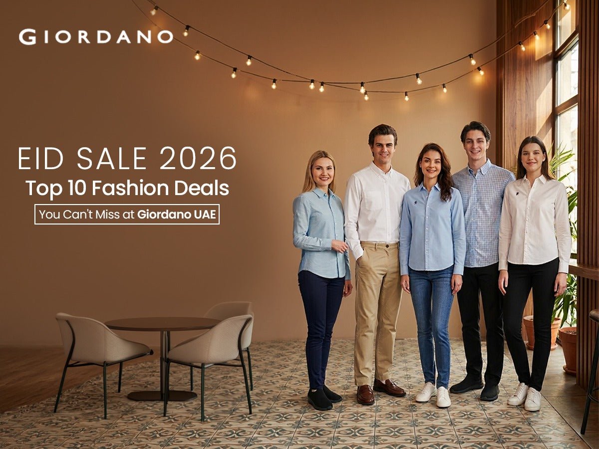Eid Sale 2026 — Top 10 Fashion Deals You Can't Miss at Giordano UAE - Giordano