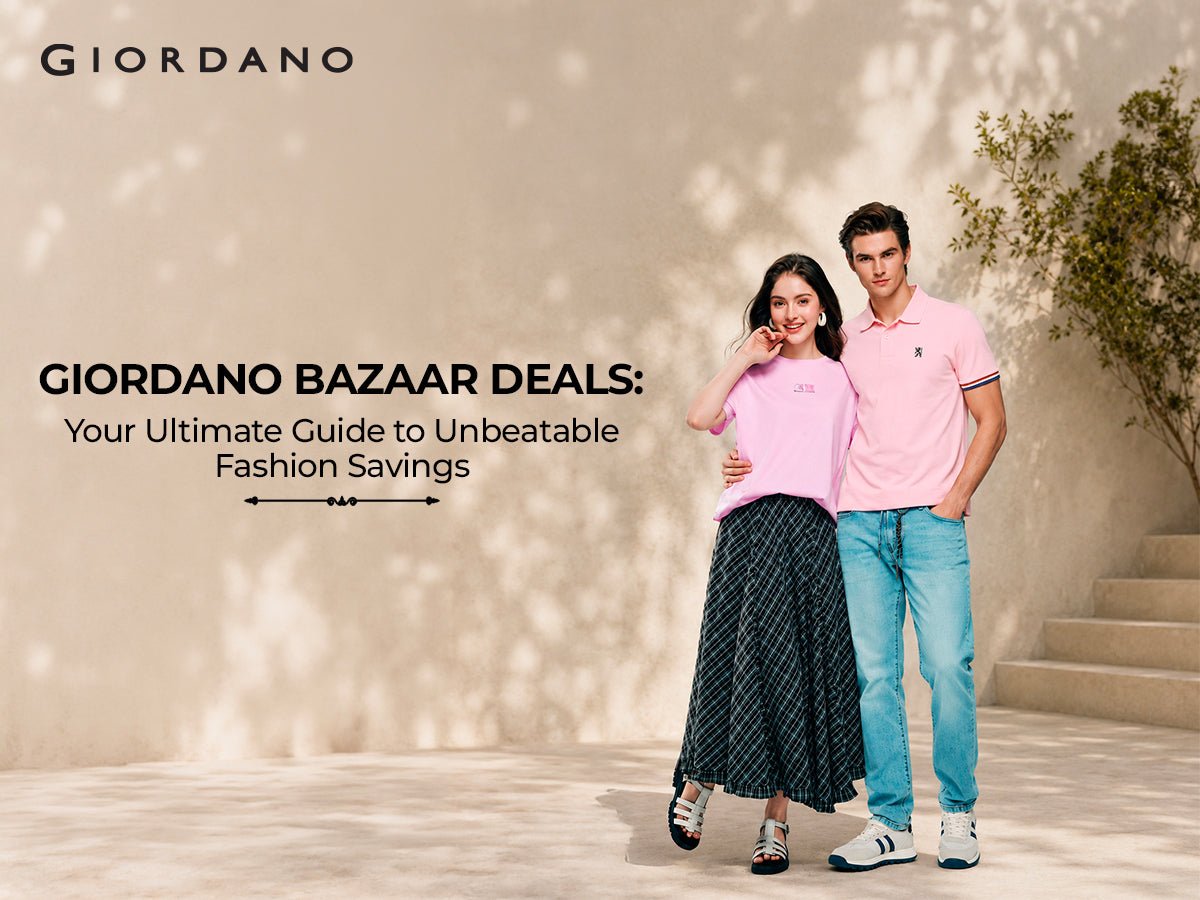 Giordano Bazaar Deals: Your Ultimate Guide to Unbeatable Fashion Savings - Giordano