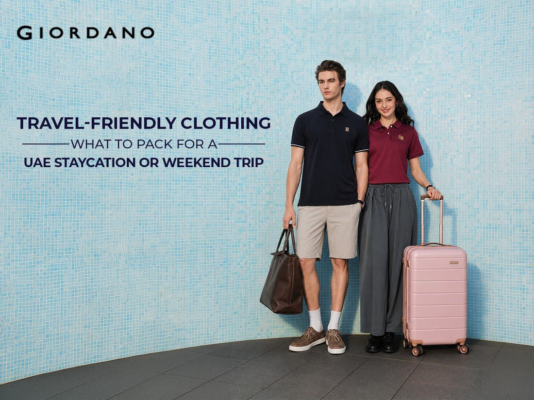 Travel-Friendly Clothing: What to Pack for a UAE Staycation or Weekend Trip - Giordano