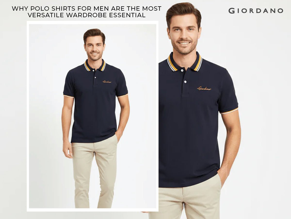 Why Polo Shirts for Men Are the Most Versatile Wardrobe Essential Today - Giordano